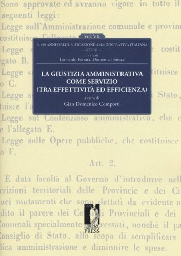 La giustizia amministrativa come servizio (tra effettivit&agrave; ed efficienza). A 150 dall'unificazione amministrativa italiana