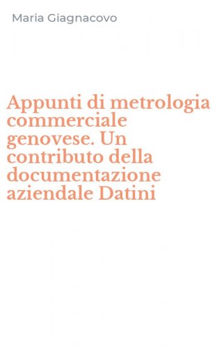 Appunti di metrologia commerciale genovese. Un contributo della documentazione aziendale Datini