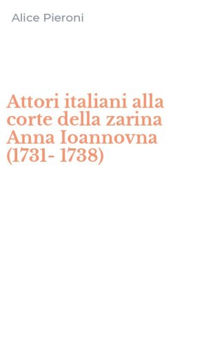 Attori italiani alla corte della zarina Anna Ioannovna (1731-1738)