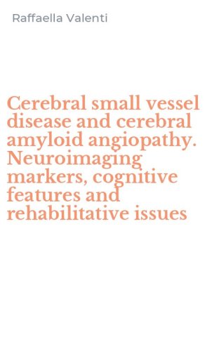 Cerebral small vessel disease and cerebral amyloid angiopathy. Neuroimaging markers, cognitive features and rehabilitative issues