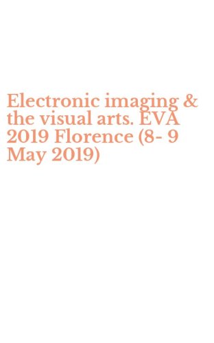 Electronic imaging & the visual arts. EVA 2019 Florence (8-9 May 2019)