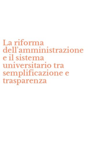 La riforma dell'amministrazione e il sistema universitario tra semplificazione e trasparenza