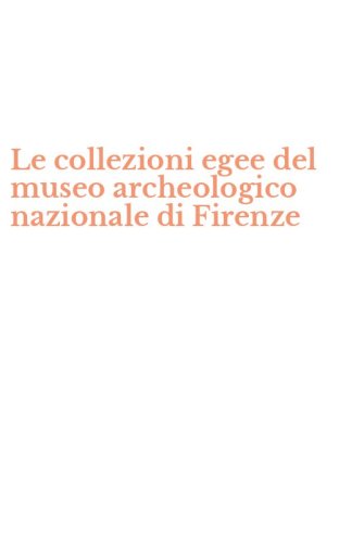 Le collezioni egee del museo archeologico nazionale di Firenze