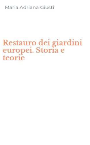 Restauro dei giardini europei. Storia e teorie