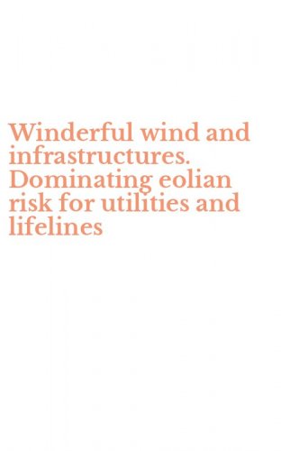 Winderful wind and infrastructures. Dominating eolian risk for utilities and lifelines