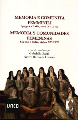 Memoria e comunit&agrave; femminili. Spagna e Italia, secc. XV-XVII. Ediz. italiana e spagnola