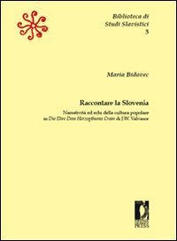 Raccontare la Slovenia. Narrativit&agrave; ed echi della cultura popolare in &laquo;Die Ehre Dess Herzogthums Crain&raquo; di J. W. Valvasor