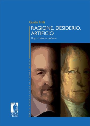 Ragione, desiderio, artificio. Hegel e Hobbes a confronto