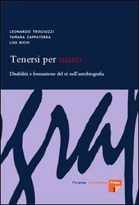 Tenersi per mano. Disabilit&agrave; e formazione del s&eacute; nell'autobiografia