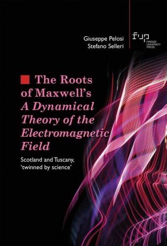 The roots of Maxwell's. A dynamical theory of the electromagnetic field. Scotland and Tuscany, &laquo;twinned by science&raquo;