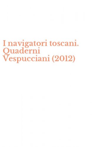 I navigatori toscani. Quaderni Vespucciani (2012)
