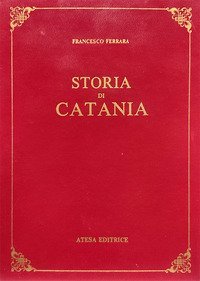 Storia di Catania (rist. anast. Catania, 1829)