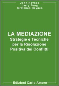 La mediazione. Strategie e tecniche per la risoluzione positiva dei conflitti