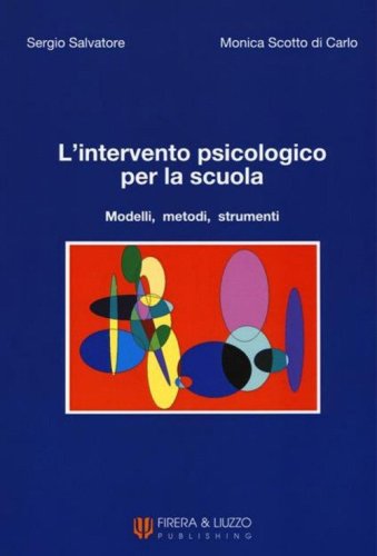 L'intervento psicologico per la scuola. Modelli, metodi, strumenti