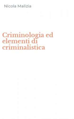 Criminologia ed elementi di criminalistica