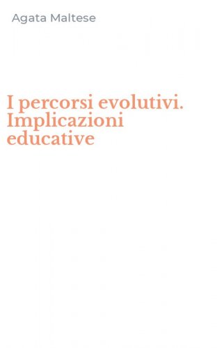I percorsi evolutivi. Implicazioni educative