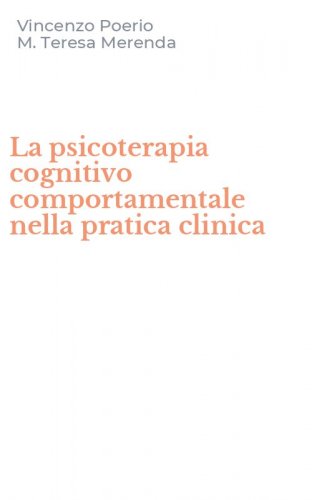 La psicoterapia cognitivo comportamentale nella pratica clinica