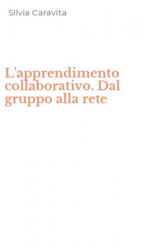 L'apprendimento collaborativo. Dal gruppo alla rete