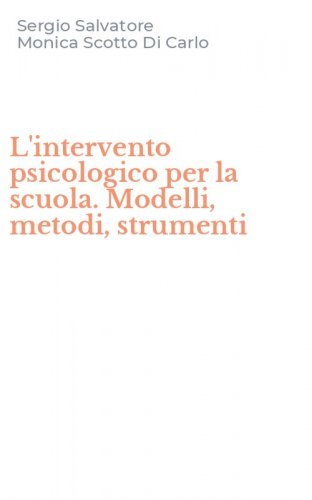 L'intervento psicologico per la scuola. Modelli, metodi, strumenti