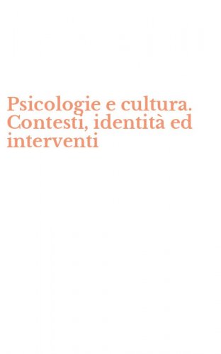 Psicologie e cultura. Contesti, identit&agrave; ed interventi