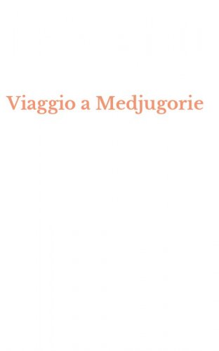 Viaggio a Medjugorie