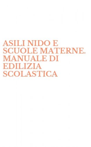 ASILI NIDO E SCUOLE MATERNE. MANUALE DI EDILIZIA SCOLASTICA