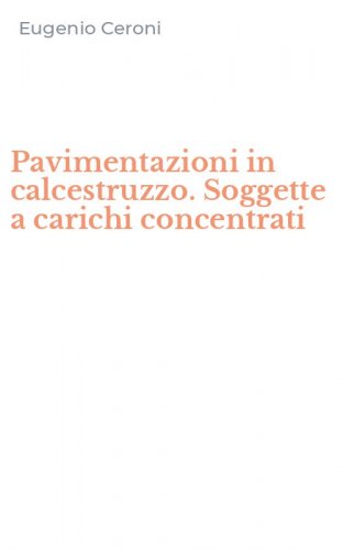 Pavimentazioni in calcestruzzo. Soggette a carichi concentrati