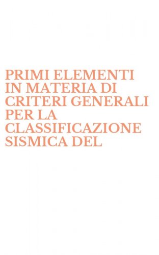 PRIMI ELEMENTI IN MATERIA DI CRITERI GENERALI PER LA CLASSIFICAZIONE SISMICA DEL - TERRITORIO NAZIONALE E LE NORMATIVE TECNICHE PER LE COSTRUZIONI IN ZONA SISMICA...