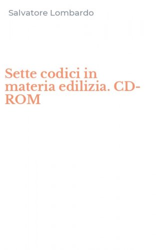 Sette codici in materia edilizia. CD-ROM