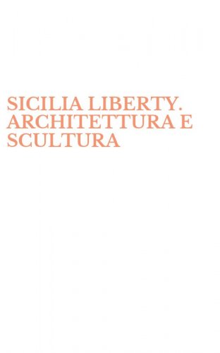 SICILIA LIBERTY. ARCHITETTURA E SCULTURA