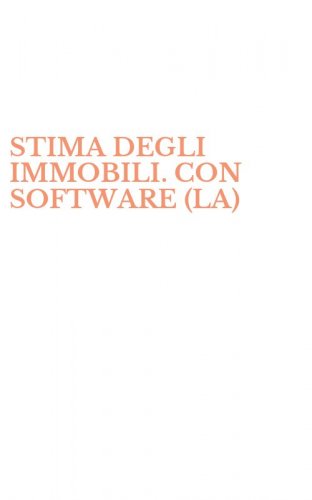 STIMA DEGLI IMMOBILI. CON SOFTWARE (LA)