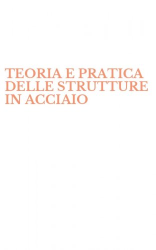 TEORIA E PRATICA DELLE STRUTTURE IN ACCIAIO