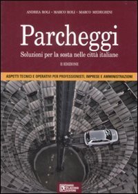 Parcheggi. Soluzioni per la sosta nelle citt&agrave; italiane