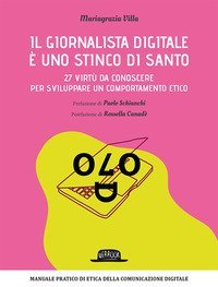 Il giornalista digitale &egrave; uno stinco di santo. 27 virt&ugrave; da conoscere per sviluppare un comportamento etico
