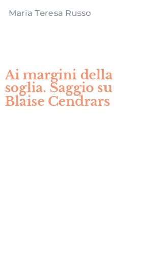 Ai margini della soglia. Saggio su Blaise Cendrars