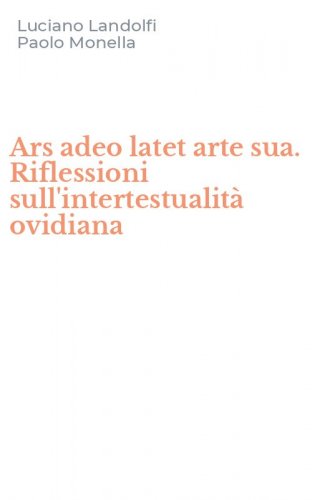 Ars adeo latet arte sua. Riflessioni sull'intertestualit&agrave; ovidiana