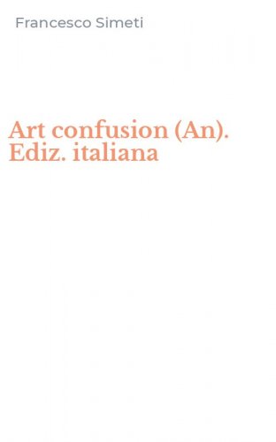 Art confusion (An). Ediz. italiana