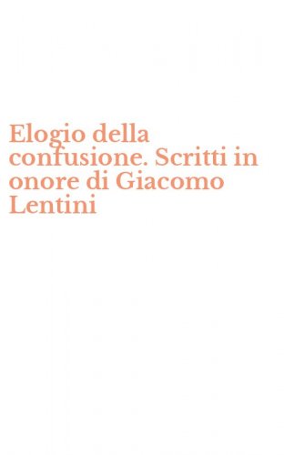 Elogio della confusione. Scritti in onore di Giacomo Lentini