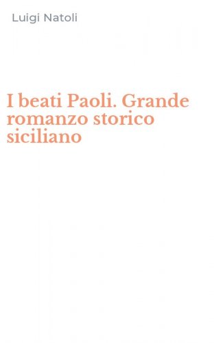 I beati Paoli. Grande romanzo storico siciliano