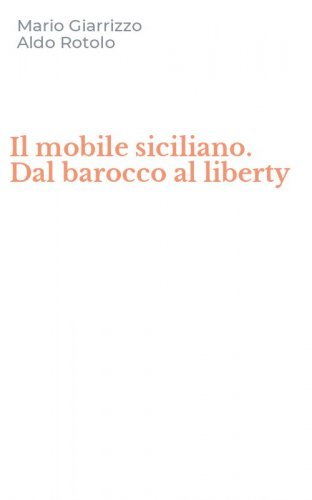 Il mobile siciliano. Dal barocco al liberty