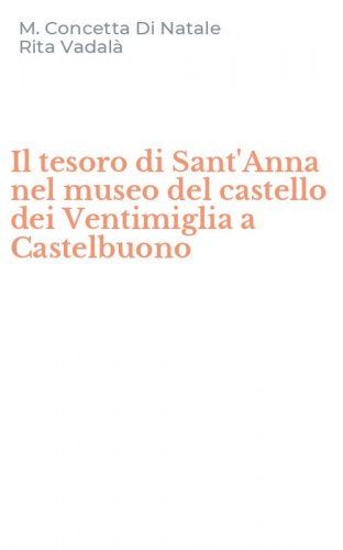 Il tesoro di Sant'Anna nel museo del castello dei Ventimiglia a Castelbuono