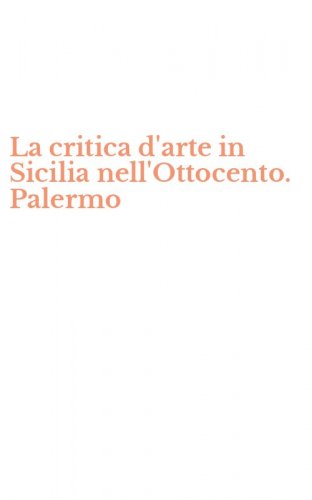 La critica d'arte in Sicilia nell'Ottocento. Palermo