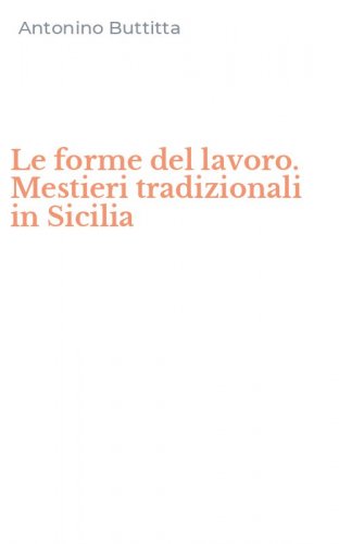 Le forme del lavoro. Mestieri tradizionali in Sicilia