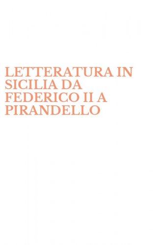 LETTERATURA IN SICILIA DA FEDERICO II A PIRANDELLO