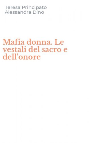 Mafia donna. Le vestali del sacro e dell'onore