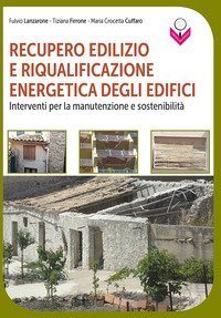 Recupero edilizio e riqualificazione energetica degli edifici. Interventi per la manutenzione e sostenibilit&agrave;