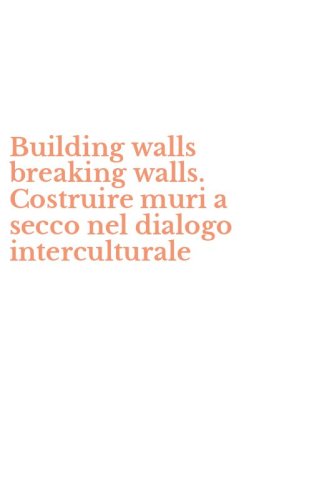 Building walls breaking walls. Costruire muri a secco nel dialogo interculturale