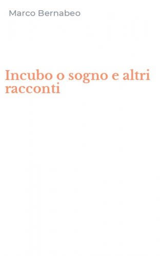 Incubo o sogno e altri racconti