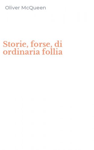 Storie, forse, di ordinaria follia