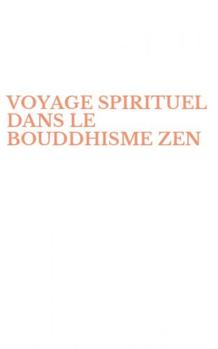 VOYAGE SPIRITUEL DANS LE BOUDDHISME ZEN